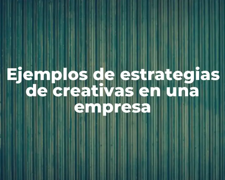Ejemplos de estrategias de creativas en una empresa