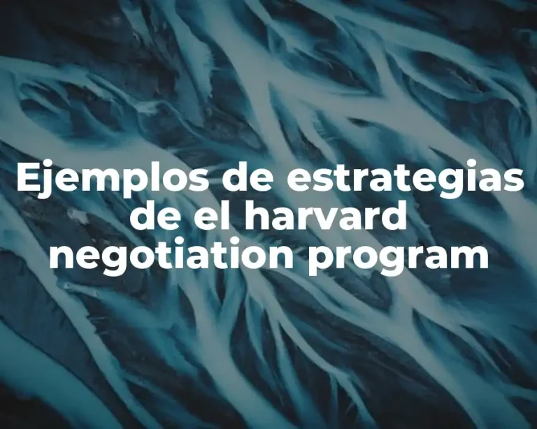 Ejemplos de estrategias de el harvard negotiation program