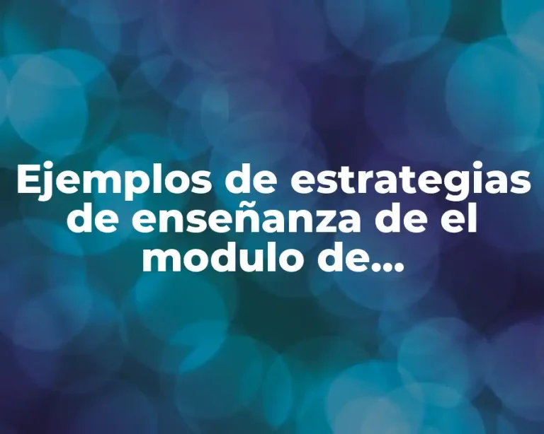 Ejemplos de estrategias de enseñanza de el modulo de argumentación