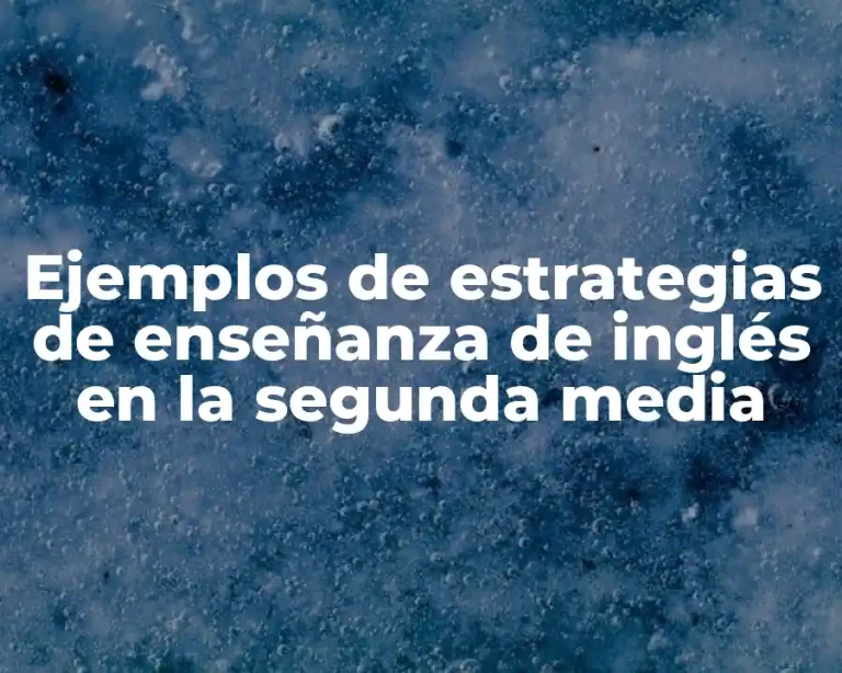 Ejemplos de estrategias de enseñanza de inglés en la segunda media