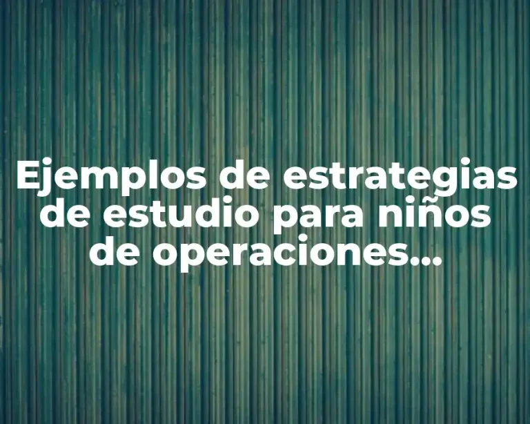 Ejemplos de estrategias de estudio para niños de operaciones formales