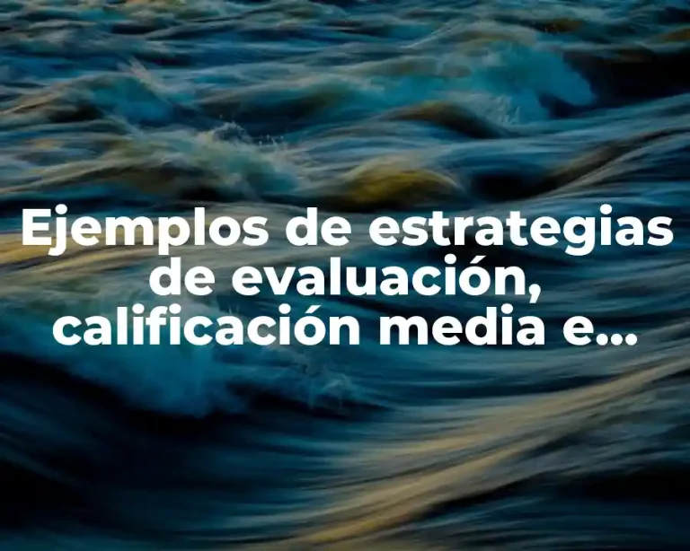 Ejemplos de estrategias de evaluación, calificación media e investigación