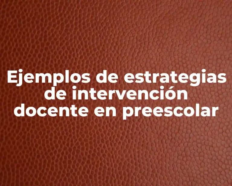 Ejemplos de estrategias de intervención docente en preescolar