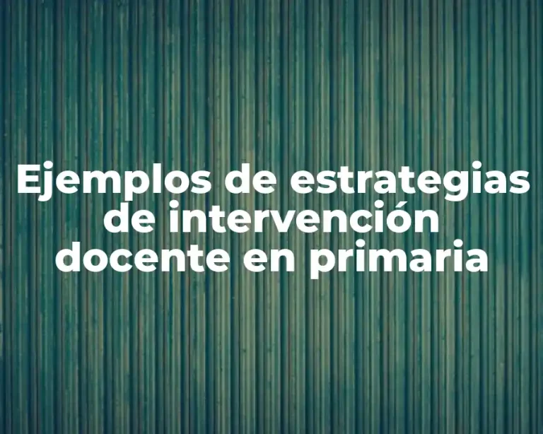 Ejemplos de estrategias de intervención docente en primaria