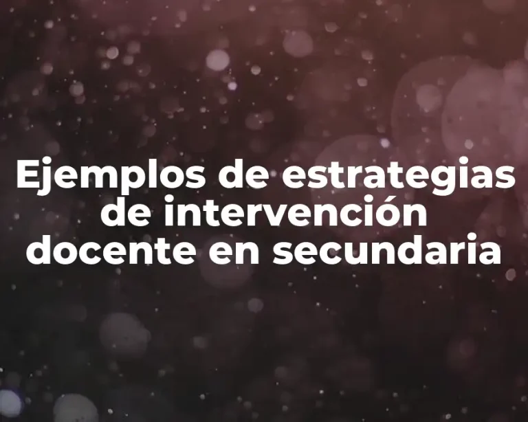 Ejemplos de estrategias de intervención docente en secundaria