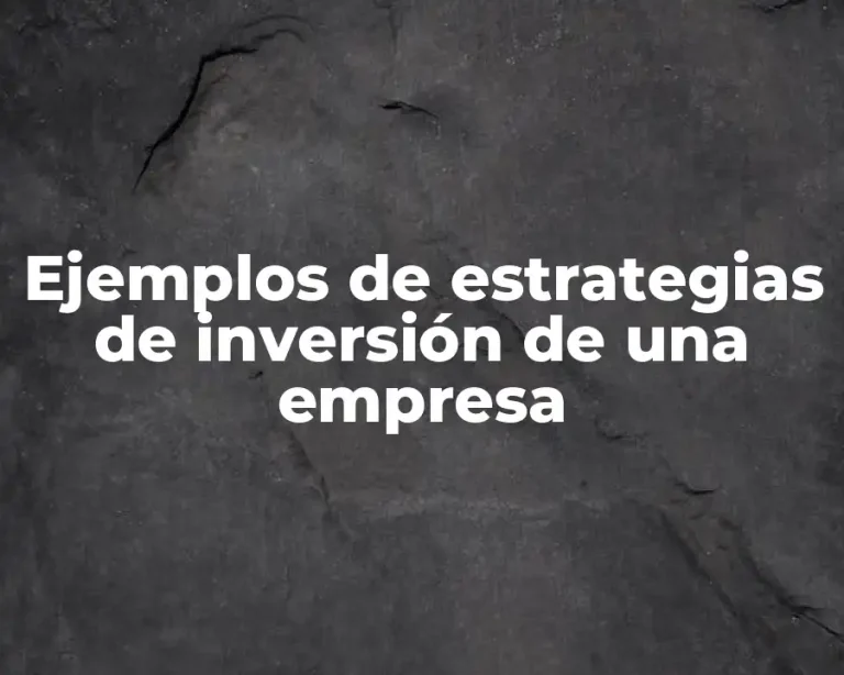 Ejemplos de estrategias de inversión de una empresa