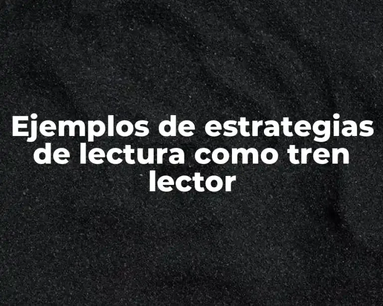 Ejemplos de estrategias de lectura como tren lector
