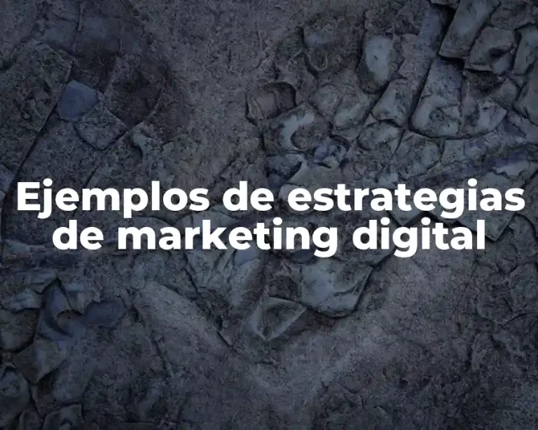 Ejemplos de estrategias de marketing digital