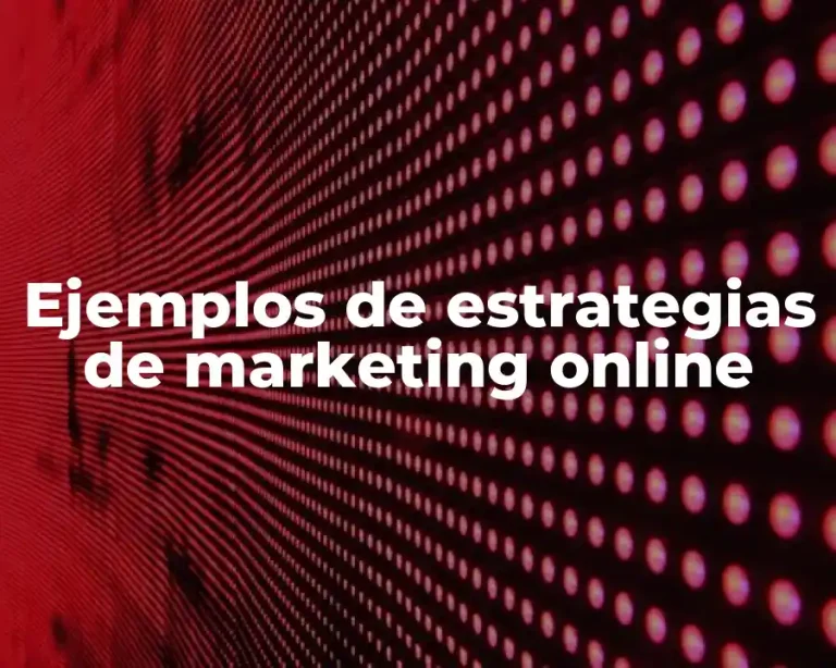 Ejemplos de estrategias de marketing online