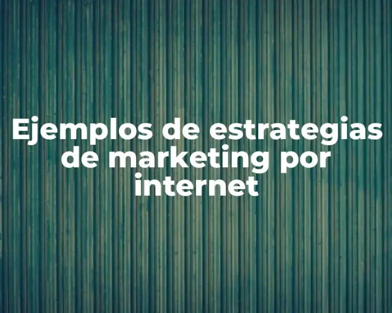 Ejemplos de estrategias de marketing por internet