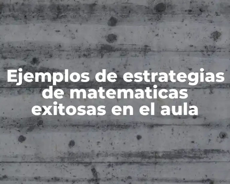 Ejemplos de estrategias de matematicas exitosas en el aula