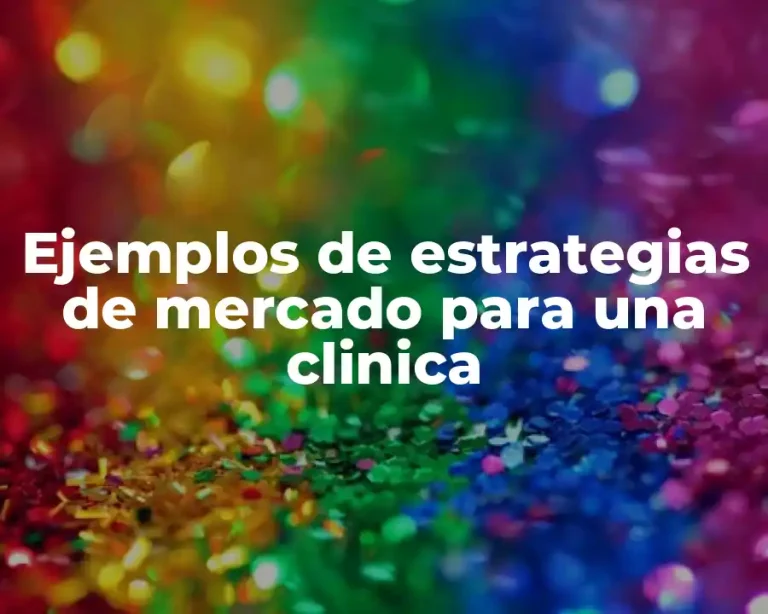 Ejemplos de estrategias de mercado para una clinica