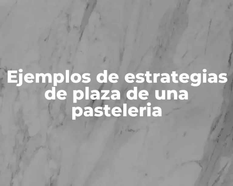 Ejemplos de estrategias de plaza de una pasteleria