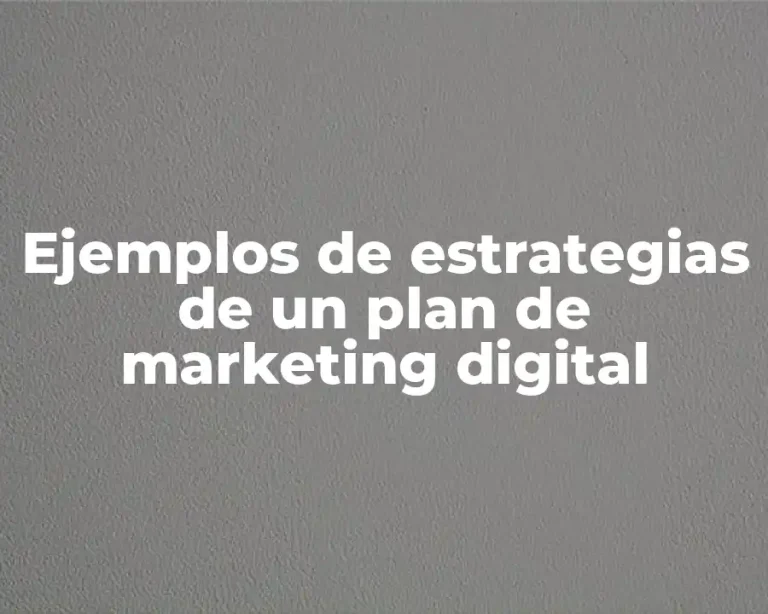 Ejemplos de estrategias de un plan de marketing digital
