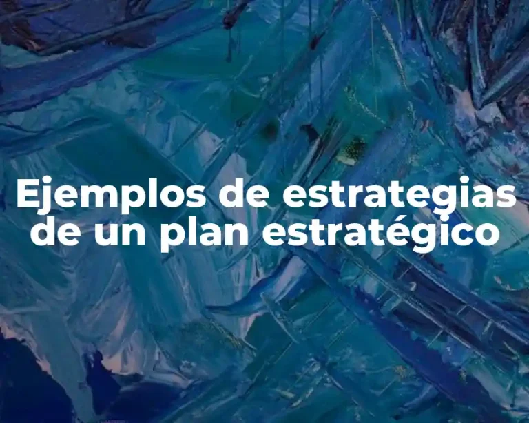 Ejemplos de estrategias de un plan estratégico