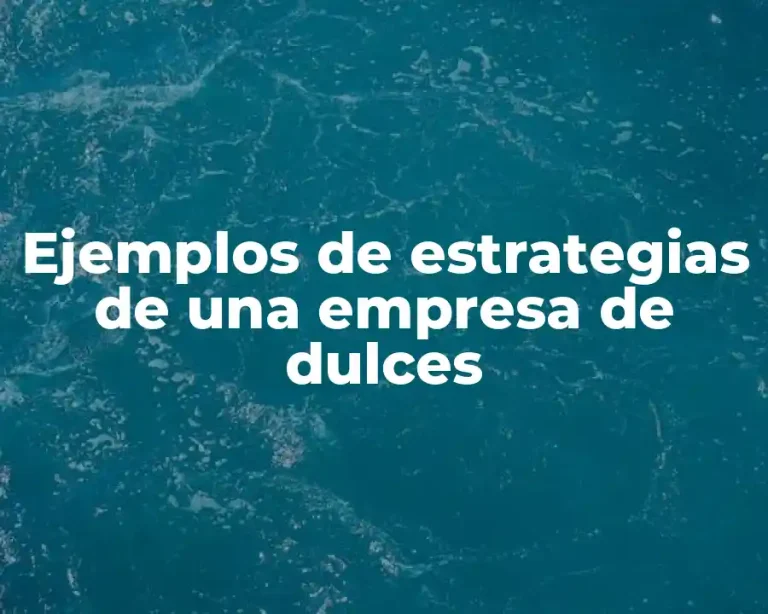 Ejemplos de estrategias de una empresa de dulces