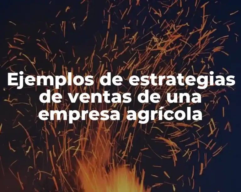 Ejemplos de estrategias de ventas de una empresa agrícola