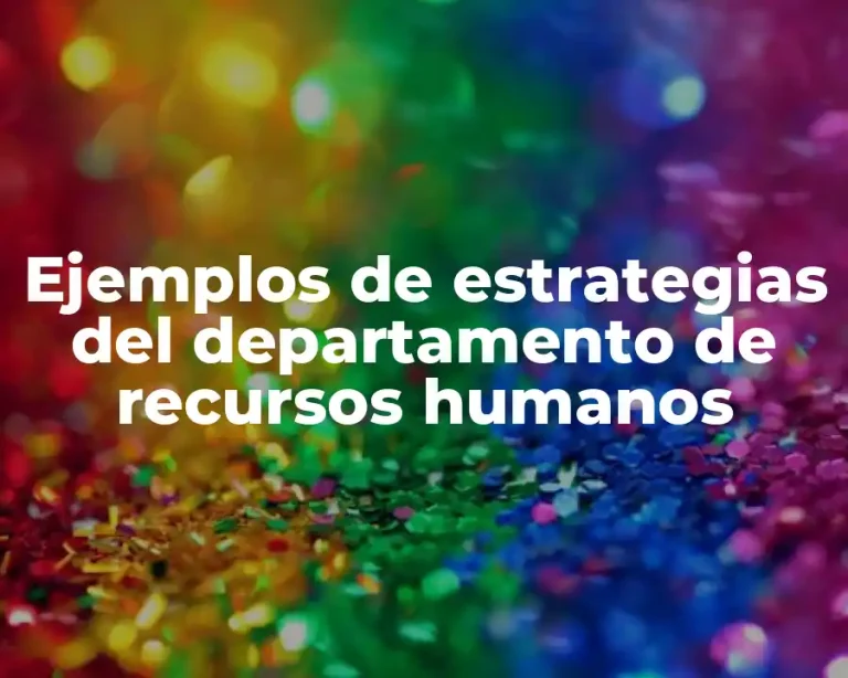 Ejemplos de estrategias del departamento de recursos humanos