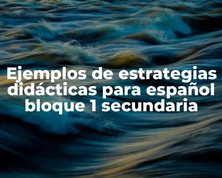 Ejemplos de estrategias didácticas para español bloque 1 secundaria