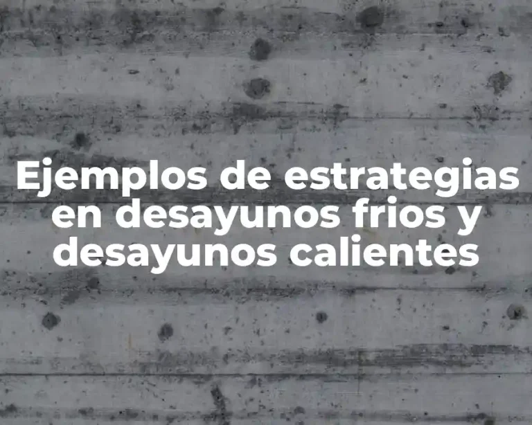 Ejemplos de estrategias en desayunos frios y desayunos calientes