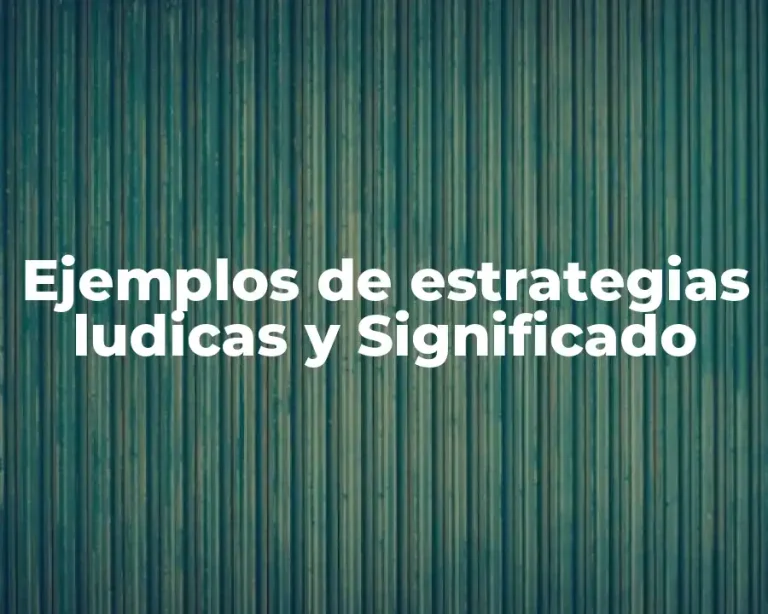 Ejemplos de estrategias ludicas y Significado