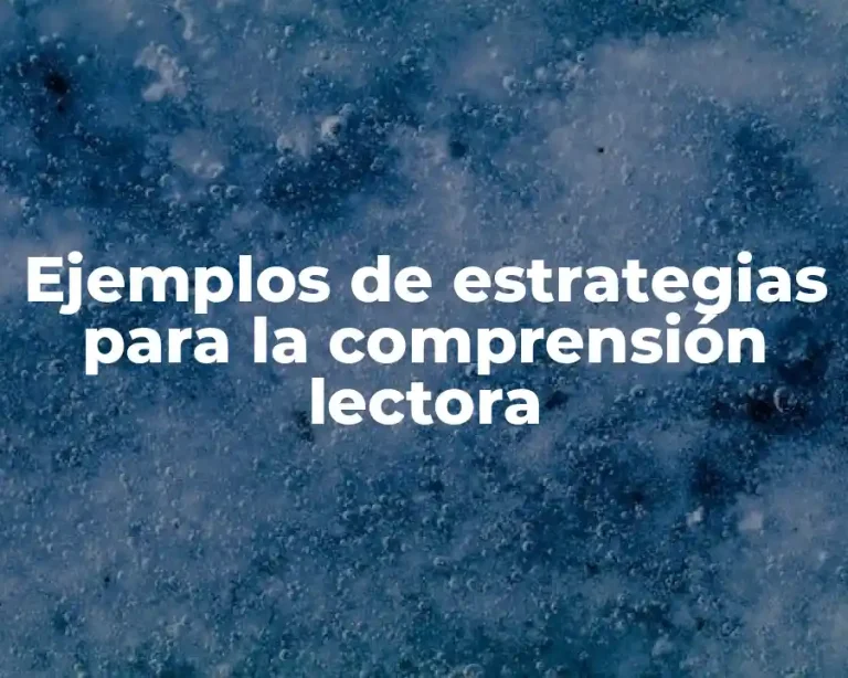 Ejemplos de estrategias para la comprensión lectora