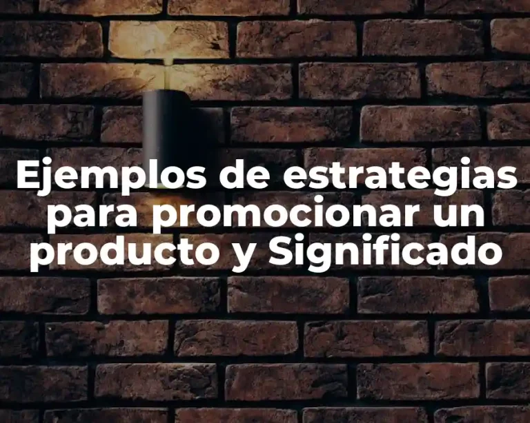 Ejemplos de estrategias para promocionar un producto y Significado