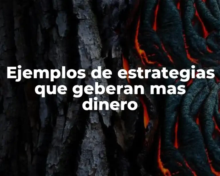 Ejemplos de estrategias que geberan mas dinero