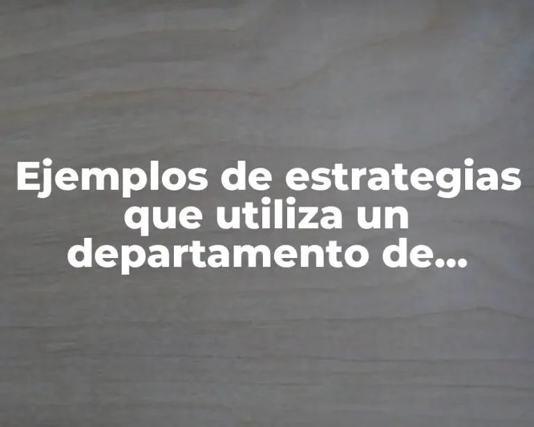Ejemplos de estrategias que utiliza un departamento de mantenimiento