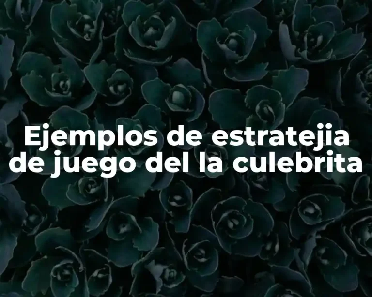 Ejemplos de estratejia de juego del la culebrita