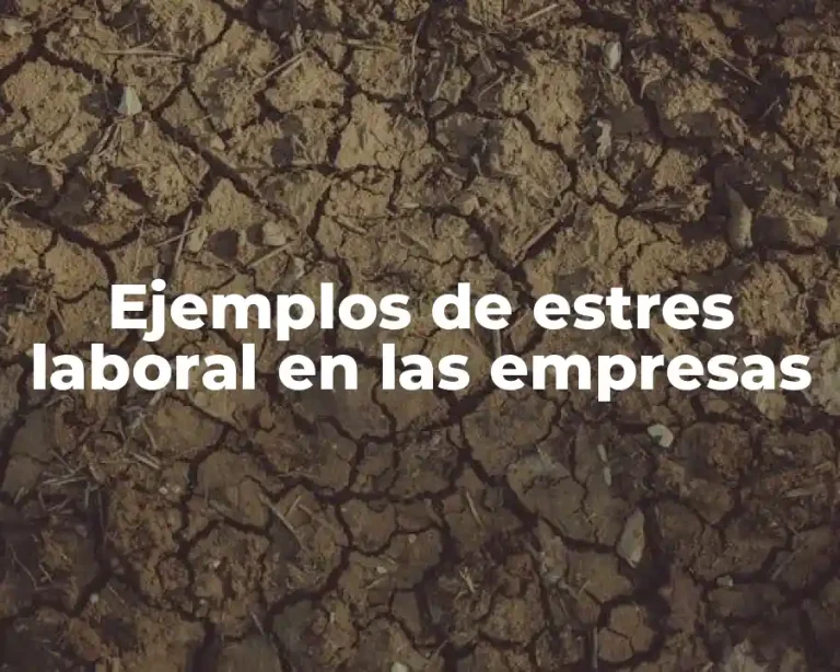 Ejemplos de estres laboral en las empresas
