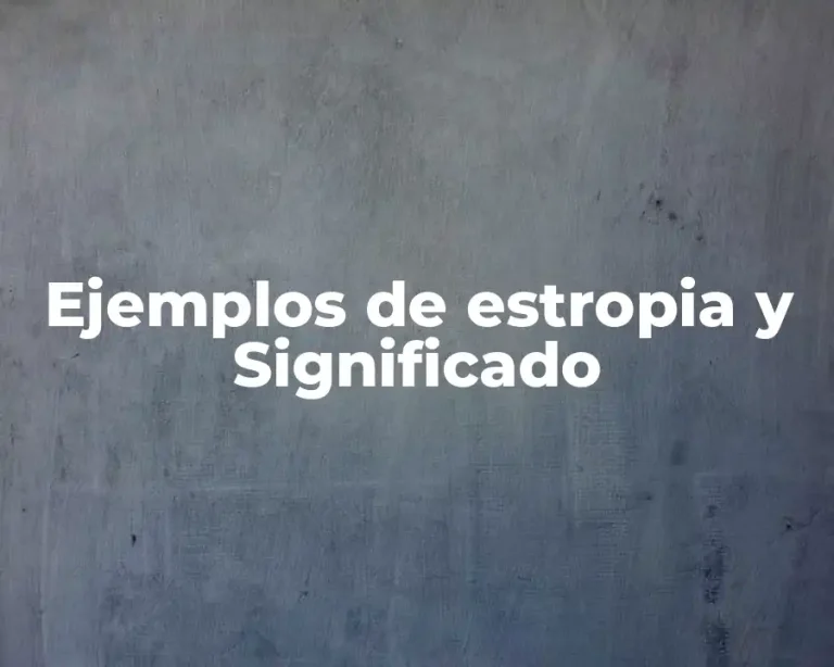 Ejemplos de estropia y Significado
