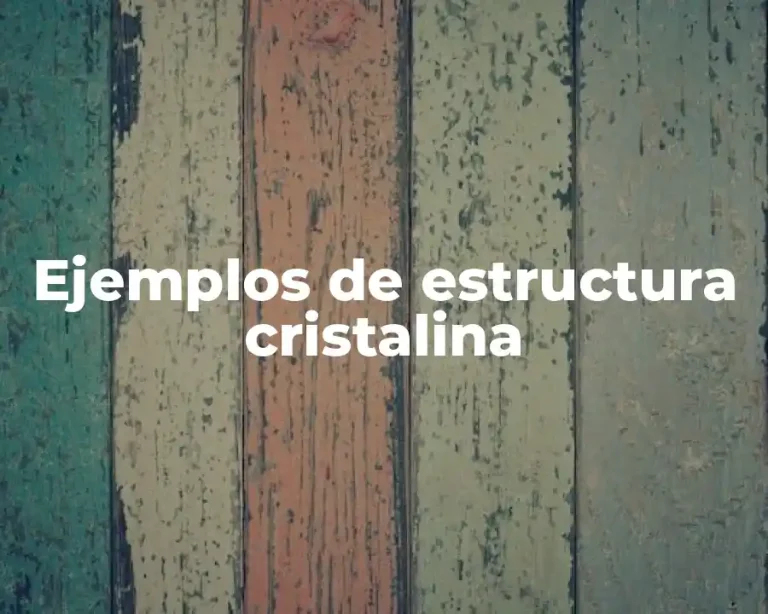 Ejemplos de estructura cristalina