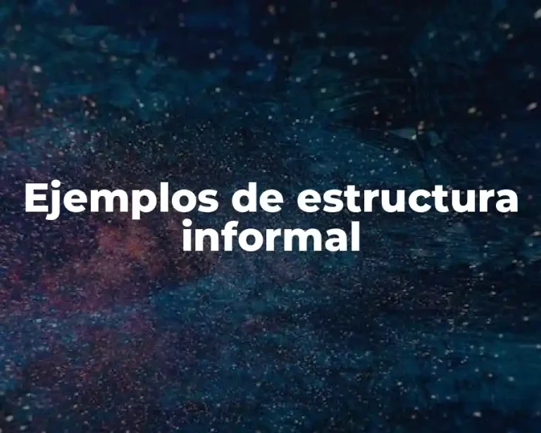 Ejemplos de estructura informal