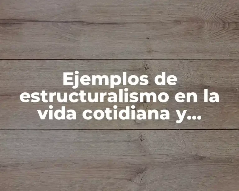 Ejemplos de estructuralismo en la vida cotidiana y Significado