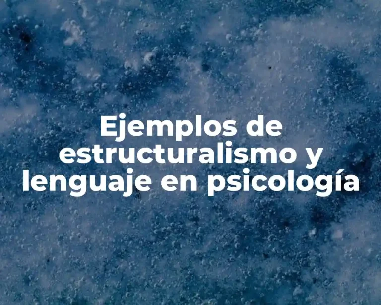 Ejemplos de estructuralismo y lenguaje en psicología