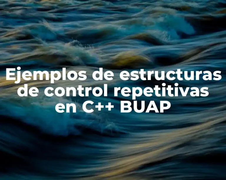 Ejemplos de estructuras de control repetitivas en C++ BUAP