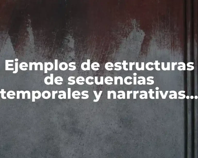 Ejemplos de estructuras de secuencias temporales y narrativas descriptiva