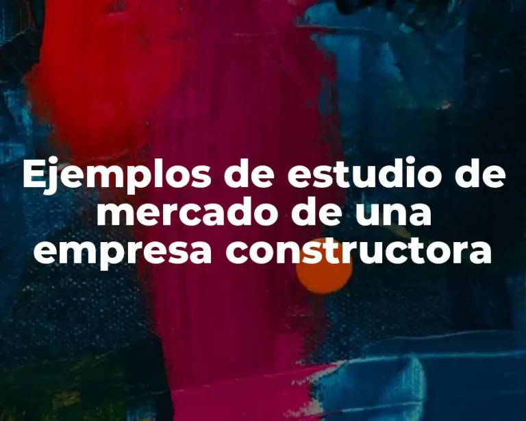 Ejemplos de estudio de mercado de una empresa constructora