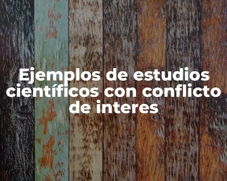 Ejemplos de estudios científicos con conflicto de interes
