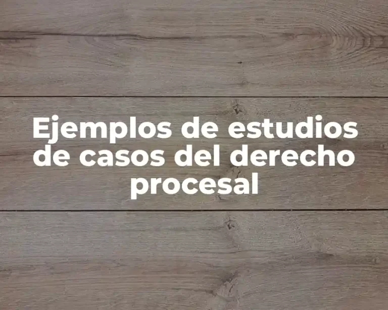 Ejemplos de estudios de casos del derecho procesal