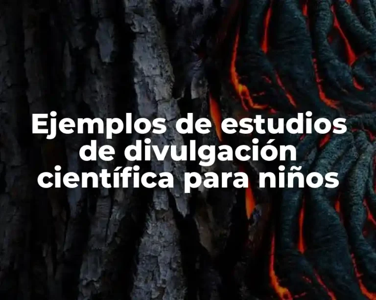 Ejemplos de estudios de divulgación científica para niños