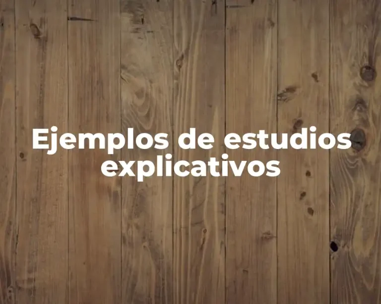 Ejemplos de estudios explicativos