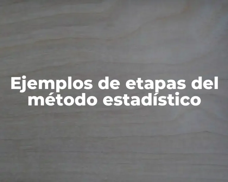 Ejemplos de etapas del método estadístico
