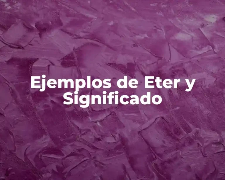 Ejemplos de Eter y Significado