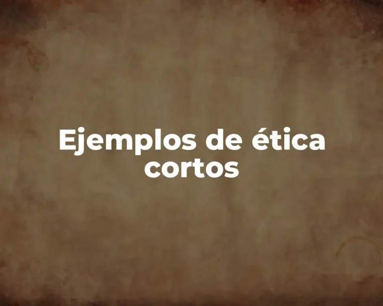 Ejemplos de ética cortos