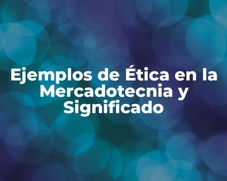 Ejemplos de Ética en la Mercadotecnia y Significado