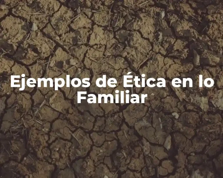 Ejemplos de Ética en lo Familiar