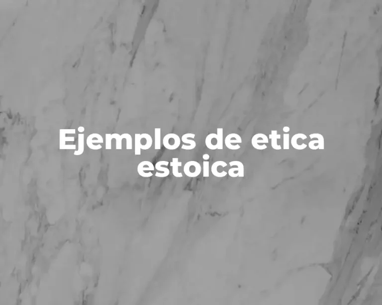 Ejemplos de etica estoica