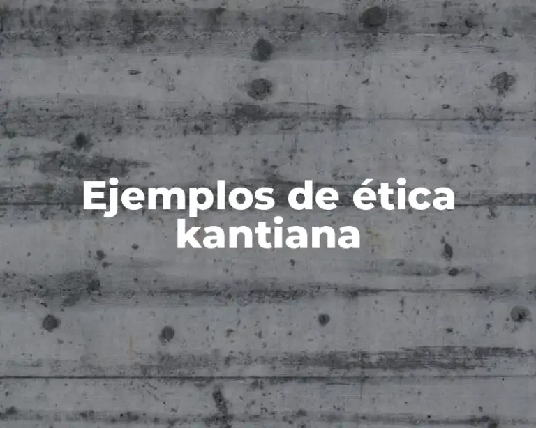 Ejemplos de ética kantiana